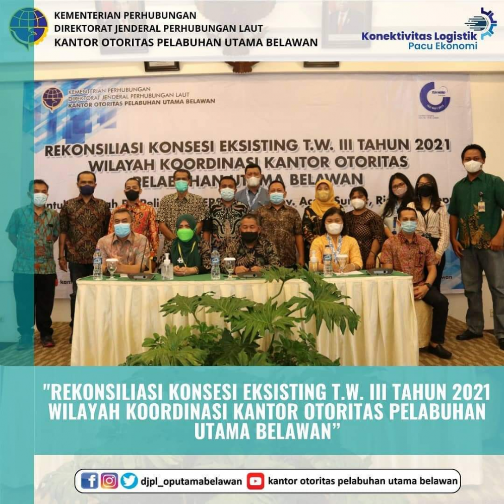 “OTORITAS PELABUHAN UTAMA BELAWAN SELENGGARAKAN REKONSILIASI KONSESI EKSISTING TW III T.A. 2021 WILAYAH KOORDINASI KANTOR OTORITAS PELABUHAN UTAMA BELAWAN WILAYAH ACEH, SUMUT, RIAU DAN KEPRI”