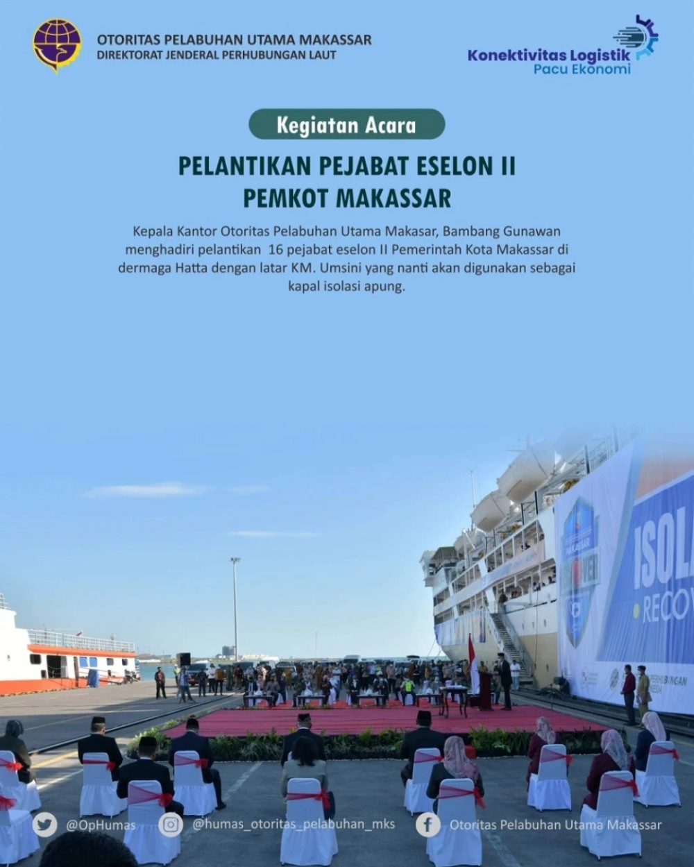 Makassar 26 Juli 2021  Kepala Kantor Otoritas Pelabuhan Utama Makassar, Bambang Gunawan menghadiri pelantikan 16 Pejabat Eselon II Pemerintah Kota Makassar di Dermaga Hatta dengan latar KM. Umsini yang nanti akan digunakan sebagai kapal isolasi apung.