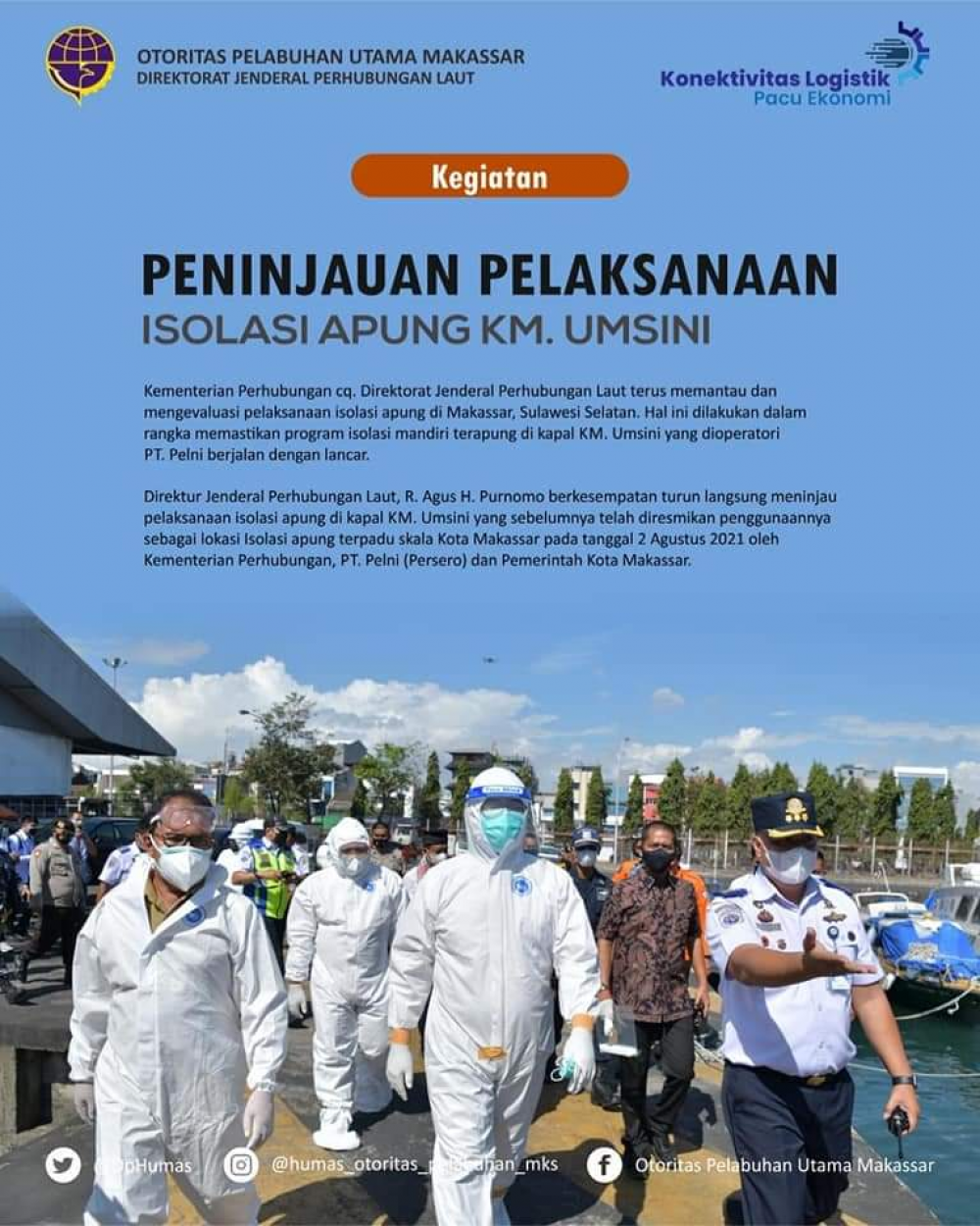 Makassar, 02 Agustus 2021 Kementerian Perhubungan cq. Direktorat Jenderal Perhubungan Laut terus tanpa dan pelaksanaan isolasi apung di Makassar, Sulawesi Selatan. Hal ini dilakukan dalam rangka memastikan program isolasi mandiri terapung di kapal KM. Um