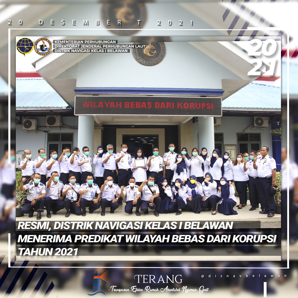 RESMI, DISTRIK NAVIGASI KELAS I BELAWAN MENERIMA PREDIKAT WILAYAH BEBAS DARI KORUPSI TAHUN 2021.