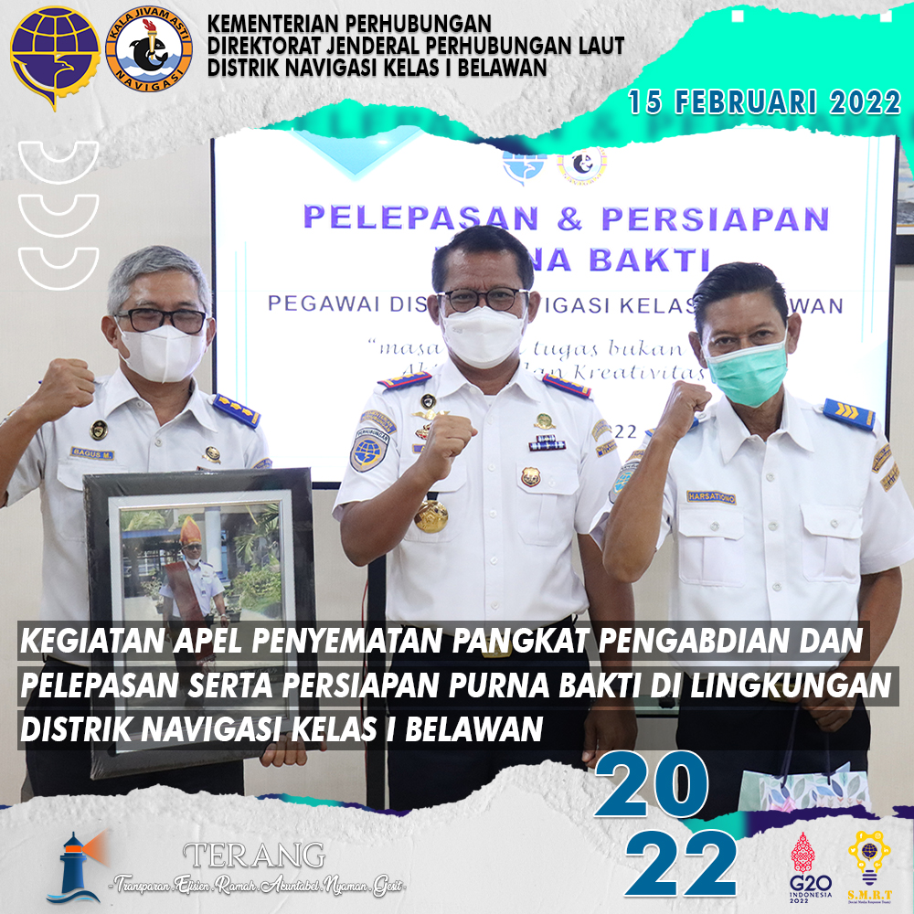 KEGIATAN APEL PENYEMATAN PANGKAT PENGABDIAN DAN PELEPASAN SERTA PERSIAPAN PURNA BAKTI DI LINGKUNGAN DISTRIK NAVIGASI KELAS I BELAWAN