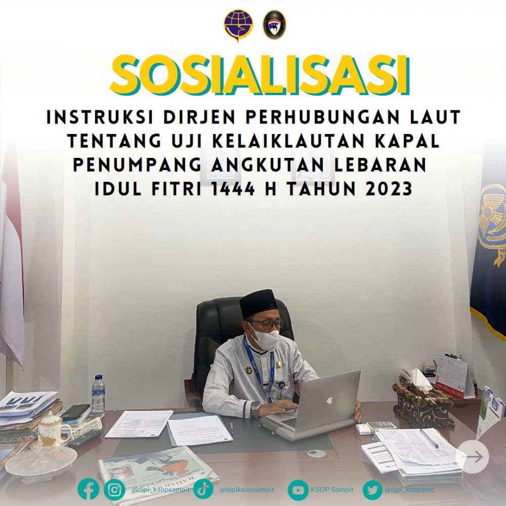 Sosialisasi Instruksi Dirjen Perhubungan Laut Tentang Uji Kelaiklautan Kapal Penumpang Angkutan Lebaran Idul Fitri 1444 H Tahun 2023