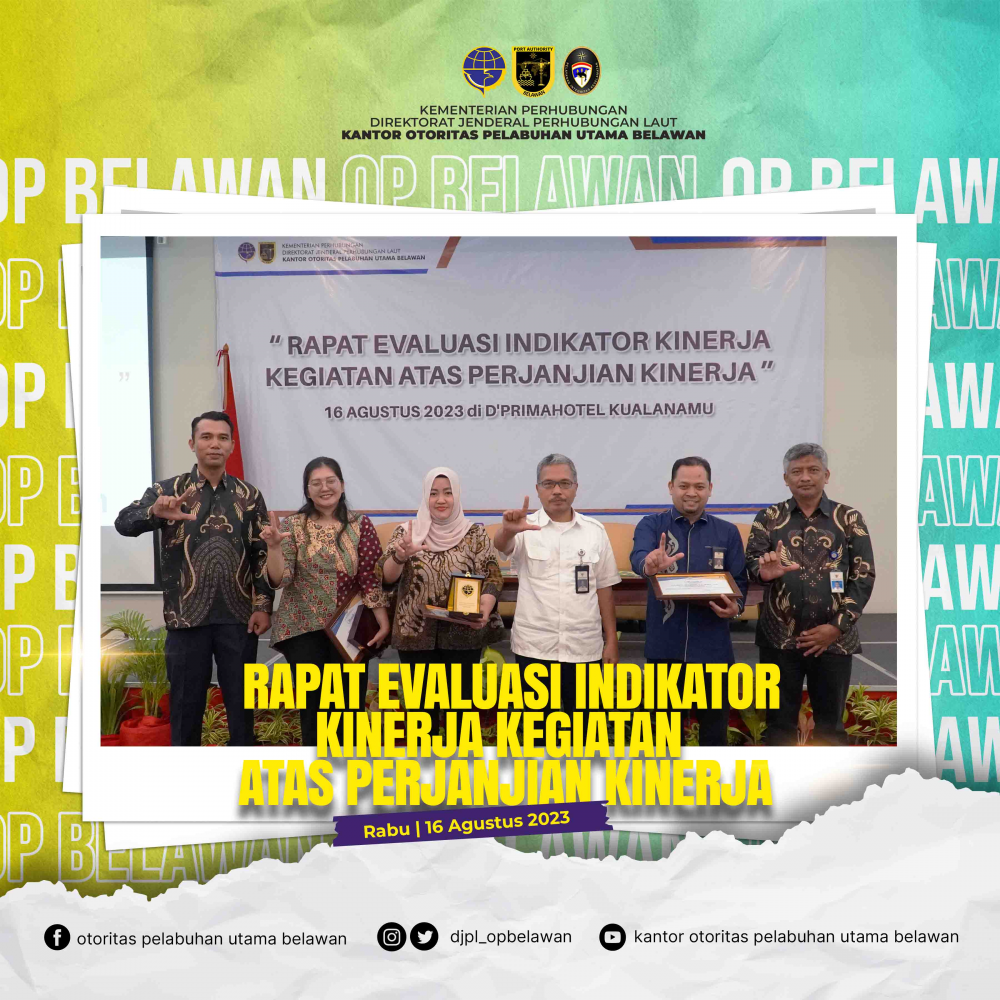 RAPAT EVALUASI INDIKATOR KINERJA KEGIATAN ATAS PERJANJIAN KINERJA KANTOR OTORITAS PELABUHAN UTAMA BELAWAN