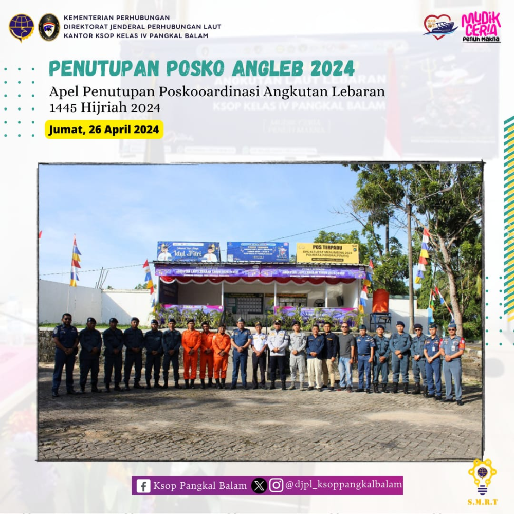 Apel Penutupan Posko Angkutan Laut Lebaran Tahun 2024 (1445 H) pada Pelabuhan Pangkal Balam.