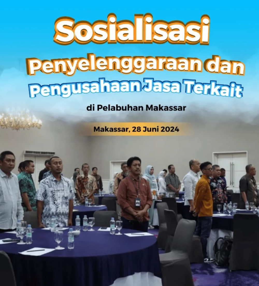 Sosialisasi Penyelenggaraan dan pengusahaan Jasa Terkait di Pelabuhan Makassar.