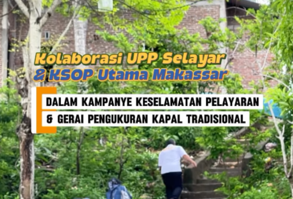Kolaborasi UPP Selayar-KSOP Makassar dalam Kampanye Keselamatan Pelayaran & Gerai Pengukuran Kapal Tradisional