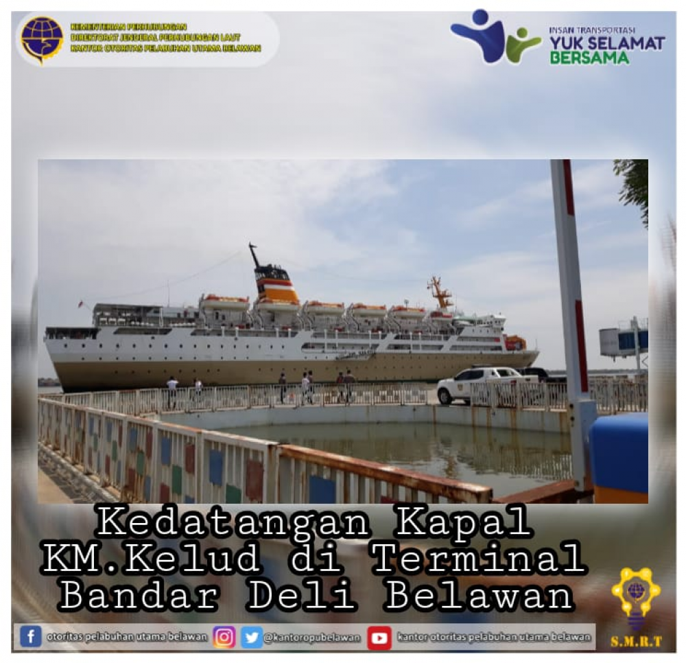 "Kedatangan KM. Kelud di Terminal Bandar Deli Pelabuhan Utama Belawan"