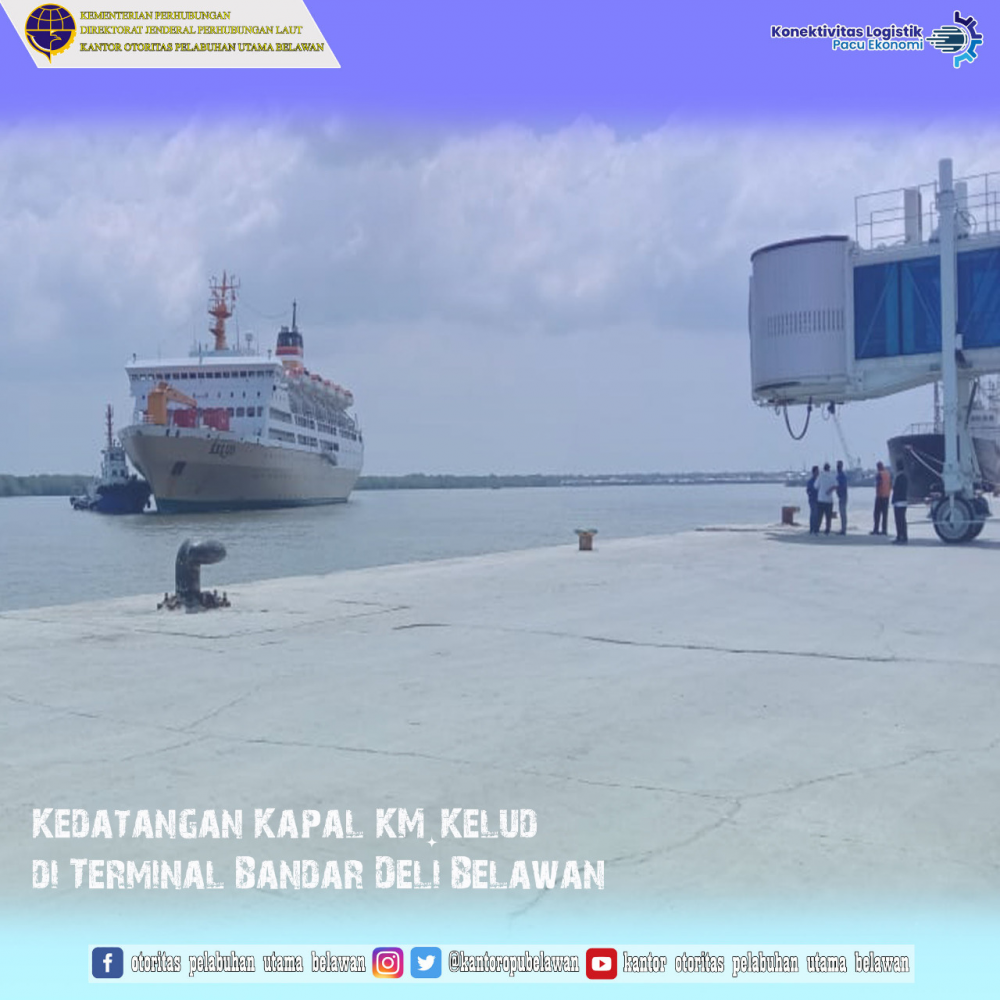 “Kedatangan Kapal KM. Kelud di Terminal Bandar Deli Belawan”