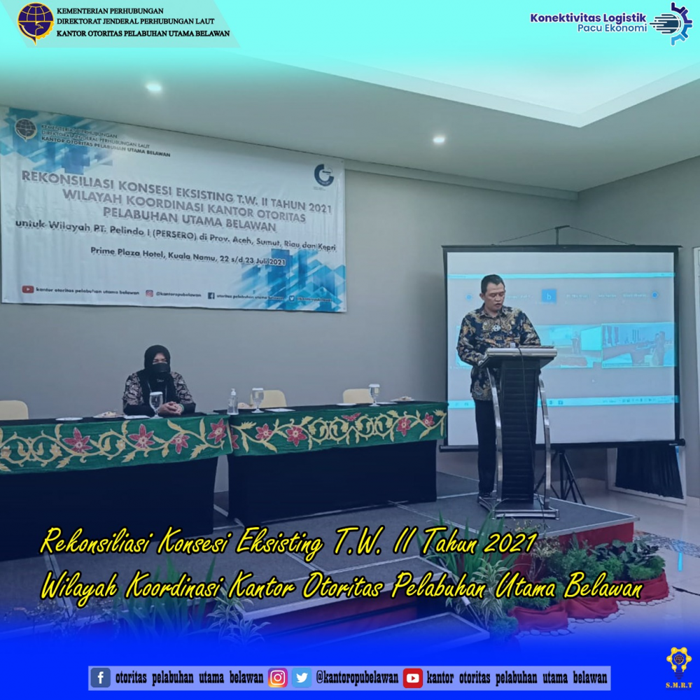 ”Rekonsiliasi Konsesi Eksisting T.W II Tahun 2021 Wilayah Koordinasi Kantor Otoritas Pelabuhan Utama Belawan”
